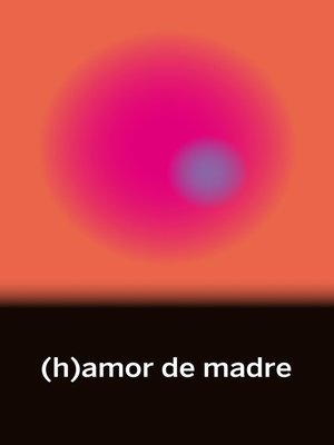 cover image of (h)amor de madre